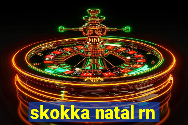 skokka natal rn